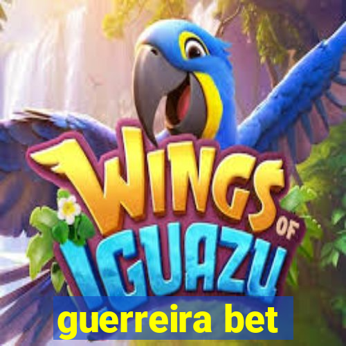 guerreira bet